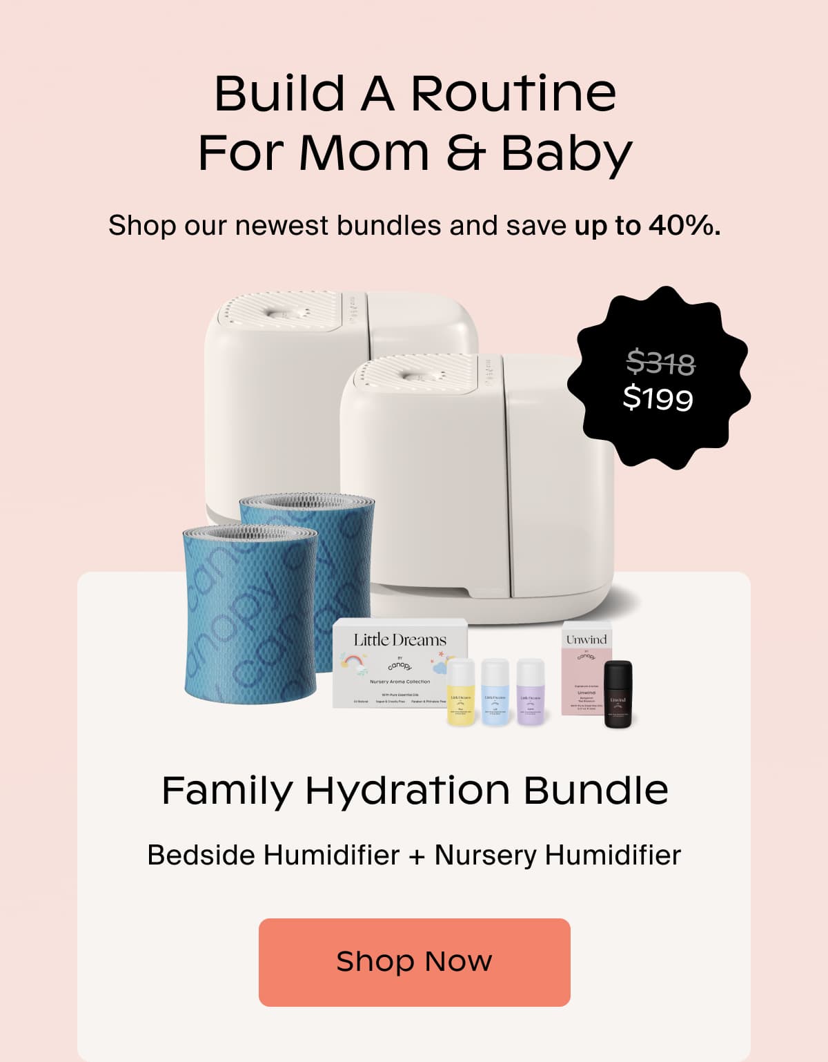 Build a Routine for Mom & Baby | Shop our newest bundles and save up to 40%. | Family Hydration Bundle | Bedside Humidifier + Nursery Humidifier | Shop Now