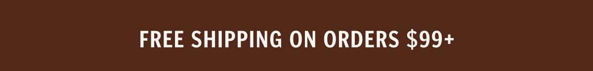 Free Shipping on Orders $99+