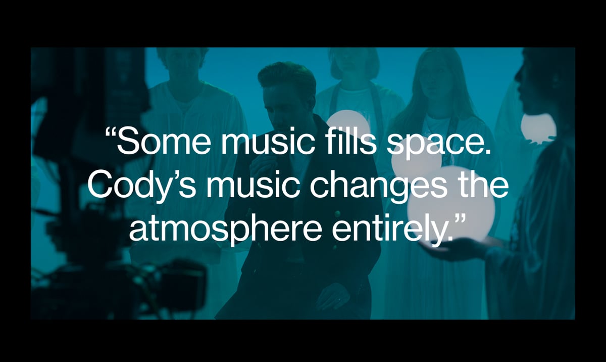 "Some music fills space. Cody's music changes the atmosphere entirely."