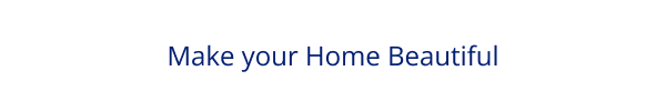 Make your Home Beautiful
