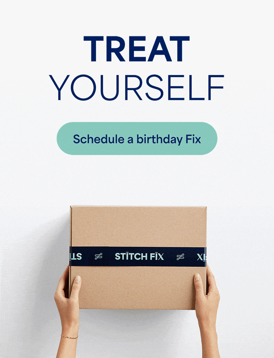 TREAT YOURSELF: Schedule a birthday Fix.