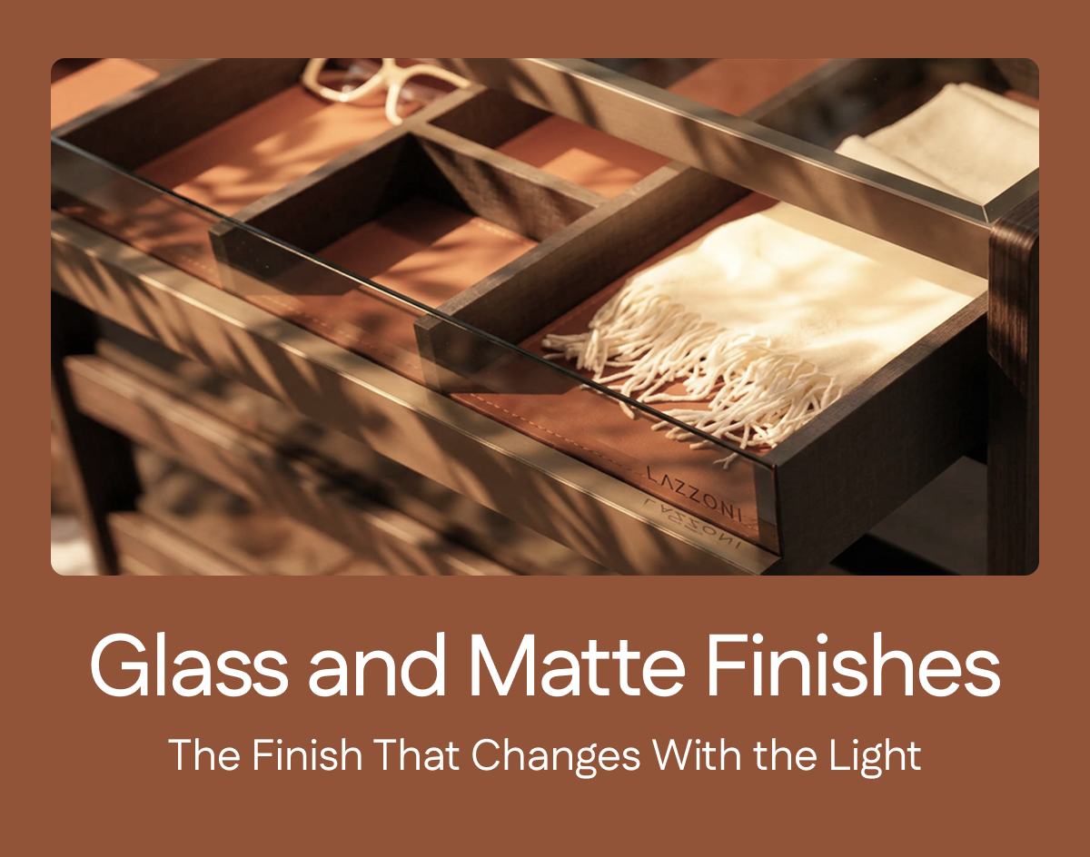 Glass and Matte Finishes.