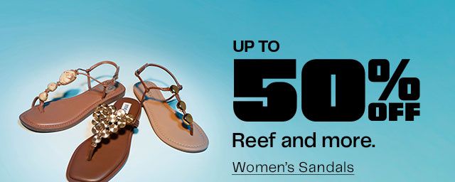 Up to 50% Off. Reef and more. Women’s Sandals