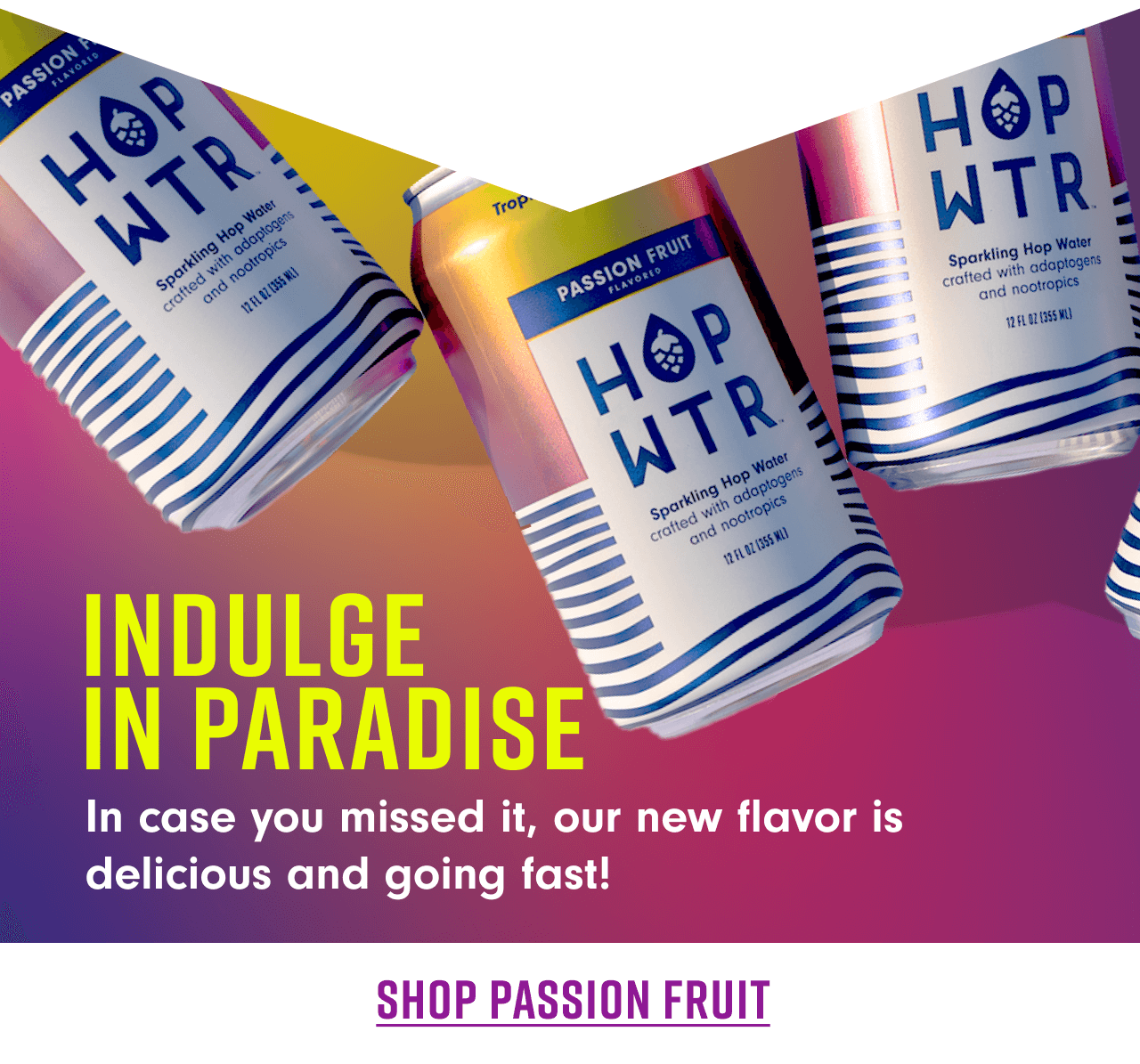 Indulge in Paradise. Shop Passion Fruit