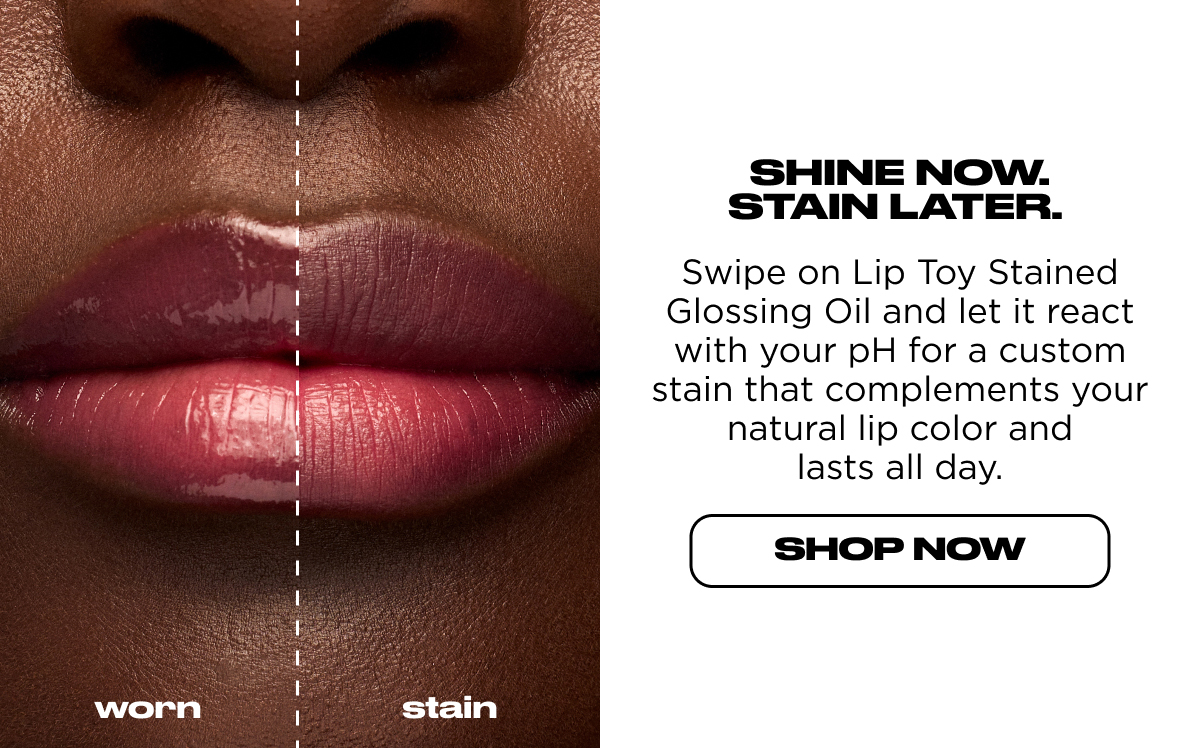 Shine Now. Stain Later