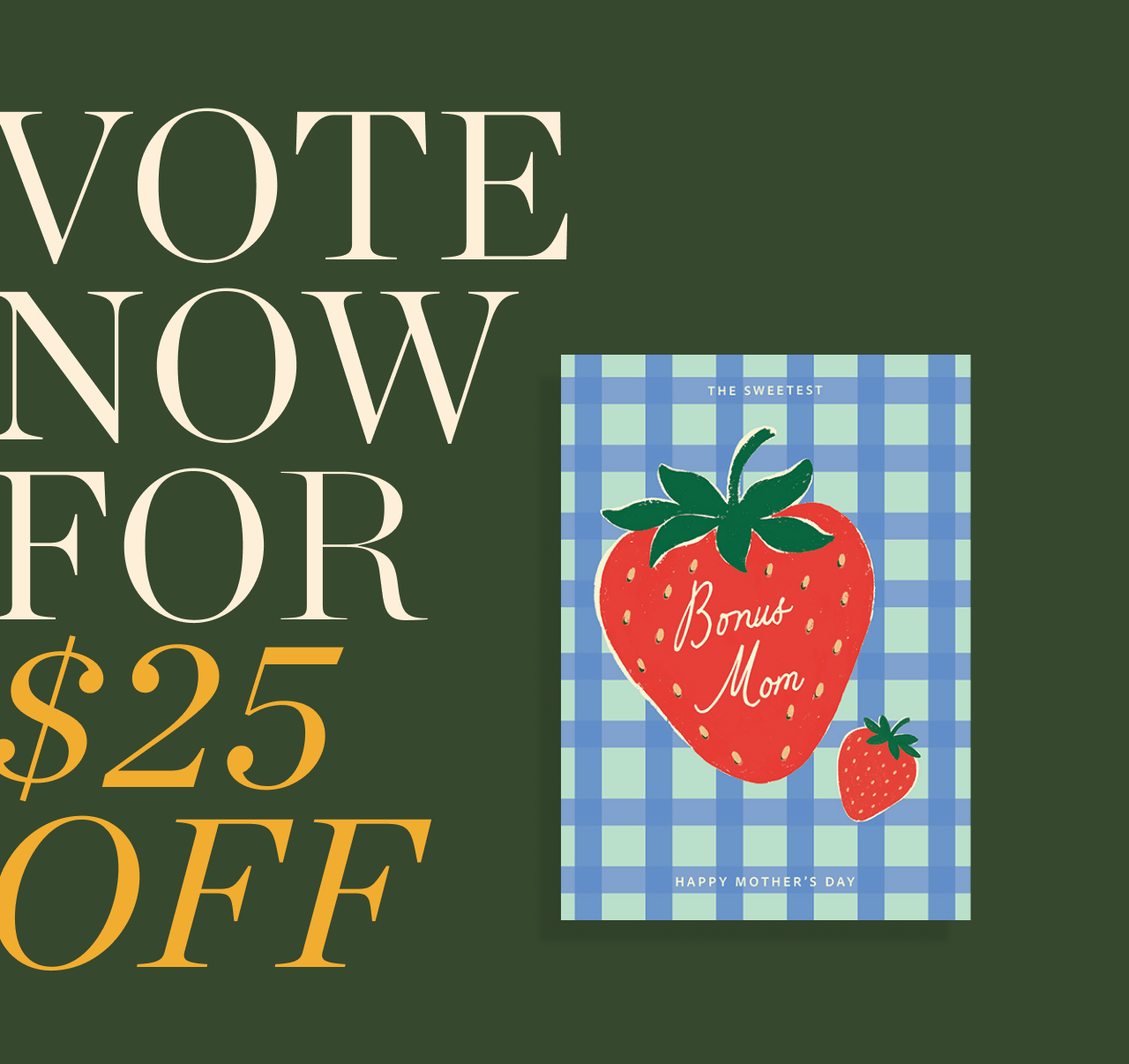 Vote Now for $25 Off