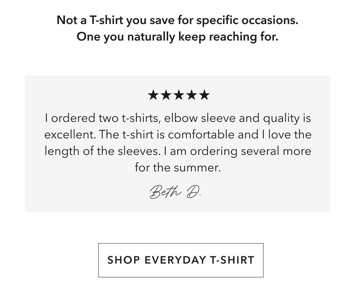 Not a T-shirt you save for specific occasions. One you naturally keep reaching for.