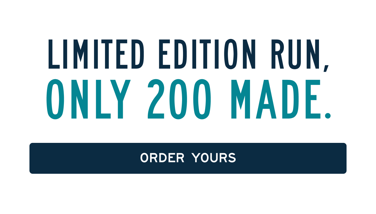 LIMITED EDITION RUN, ONLY 200 MADE.  ORDER YOURS