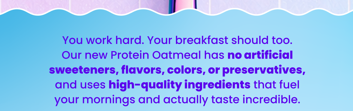 You work hard. Your breakfast should too.