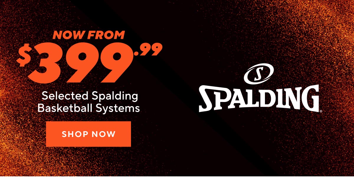 Now From $399.99 These Spalding Basketball Systems
