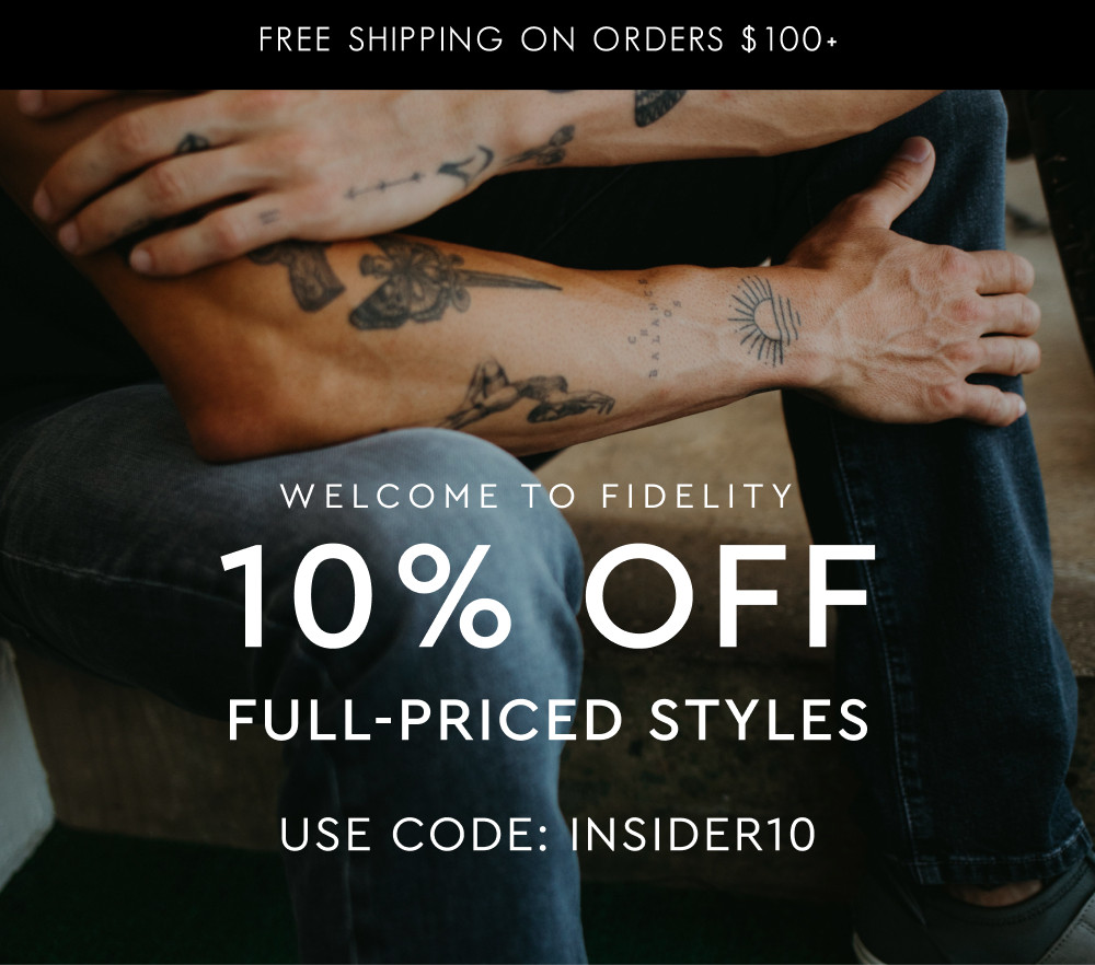 WELCOME TO FIDELITY: 10% OFF FULL-PRICED STYLES