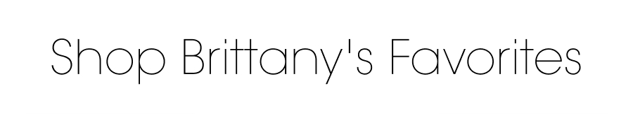 Shop Brittany's Favorites