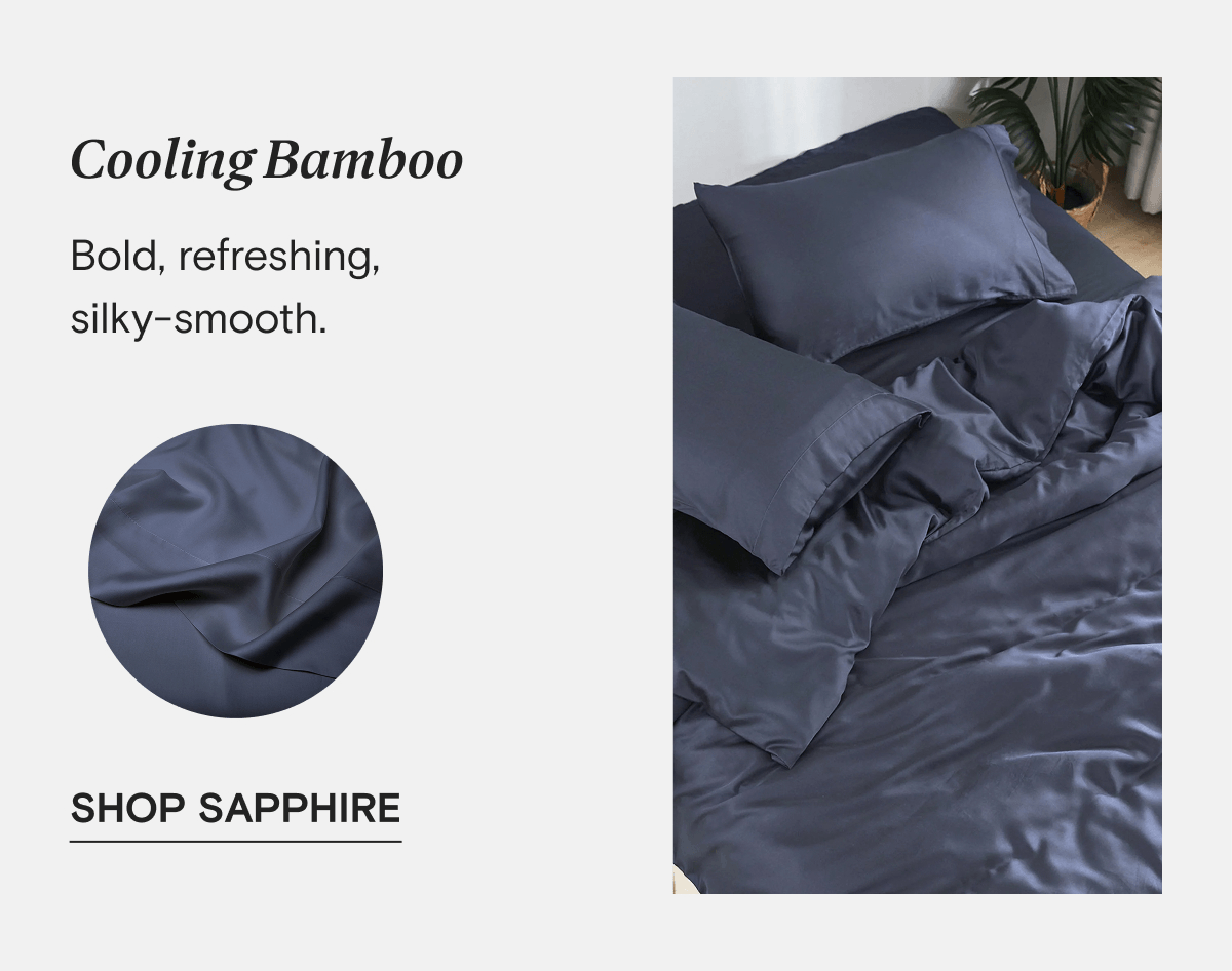 Cooling Bamboo - Bold, refreshing, silky-smooth. | SHOP SAPPHIRE