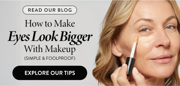 Read Our Blog | How To Make Eyes Look Bigger (Simple & Foolproof) | Explore Our Tips