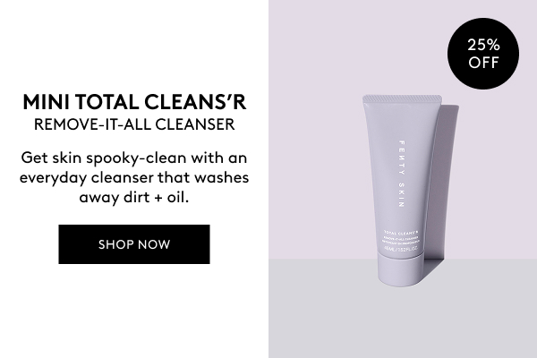 25% OFF MINI TOTAL CLEANS'R - USE CODE: BOO