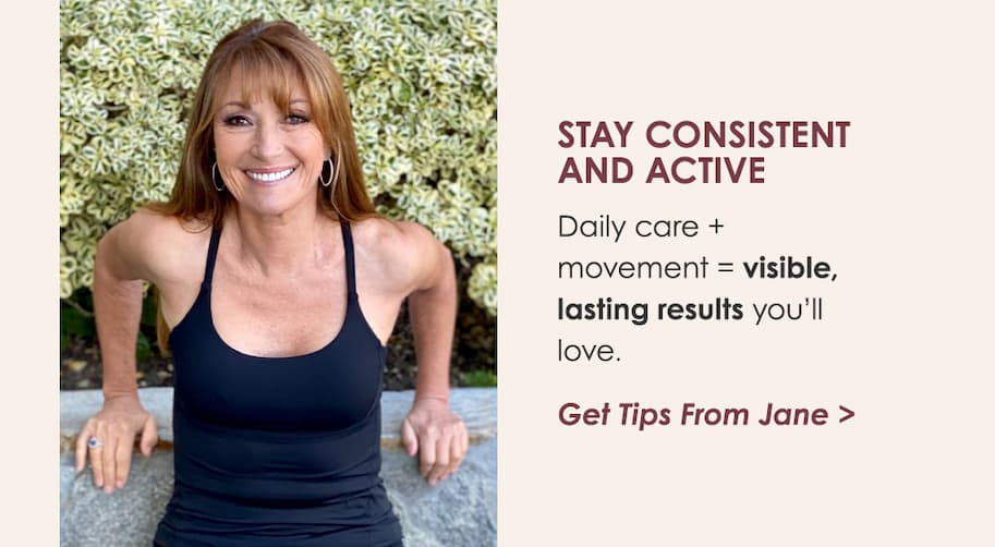 Stay Consistent and Active > Get Tips from Jane