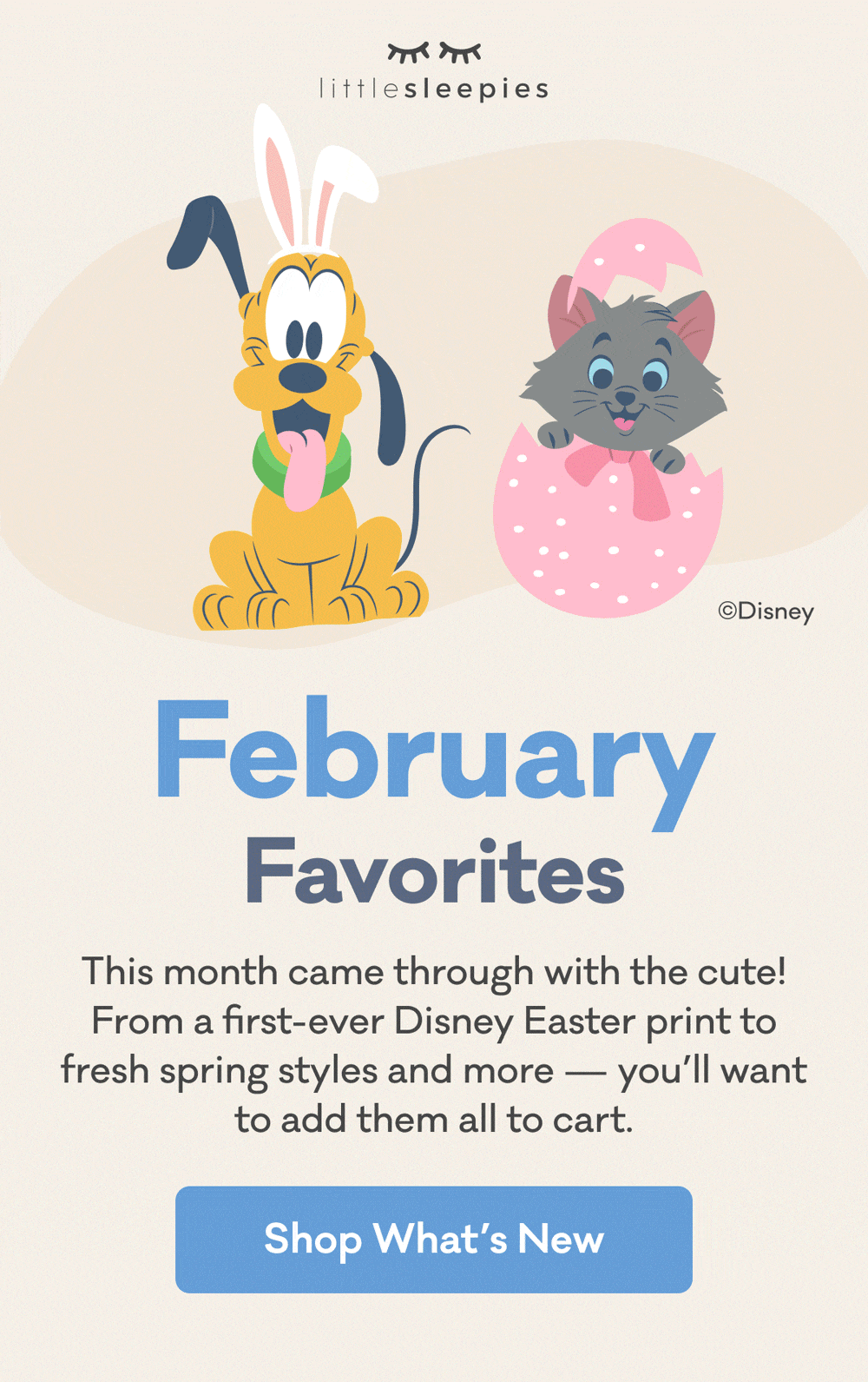 Little Sleepies | February Favorites | This month came through with the cute! From a first-ever Disney Easter print to fresh spring styles and more — you’ll want to add them all to cart. | Shop What's New | ©Disney