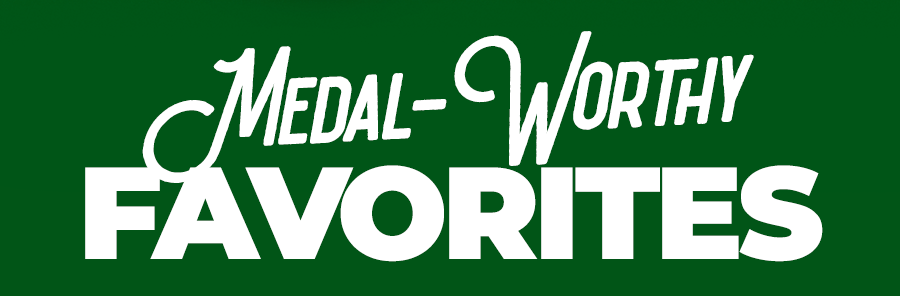 Medal-Worthy Favorites​
