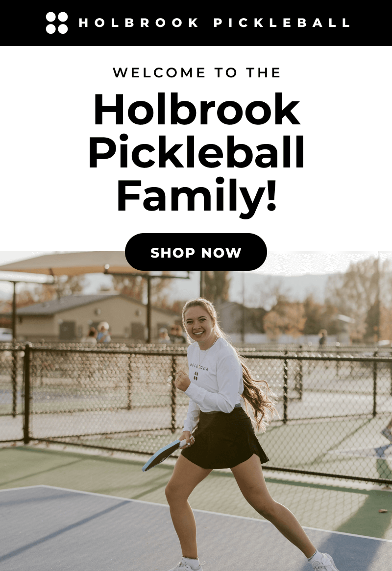 Welcome to the Holbrook Pickleball Family! Designing elite level pickleball paddles that help you take your game to the next level is our specialty. Stay, shop around and find which paddle best suits your skill set.  Also, remember to rely “Y” when you get a SMS text. Remember to use code FIRST10. SHOP NOW