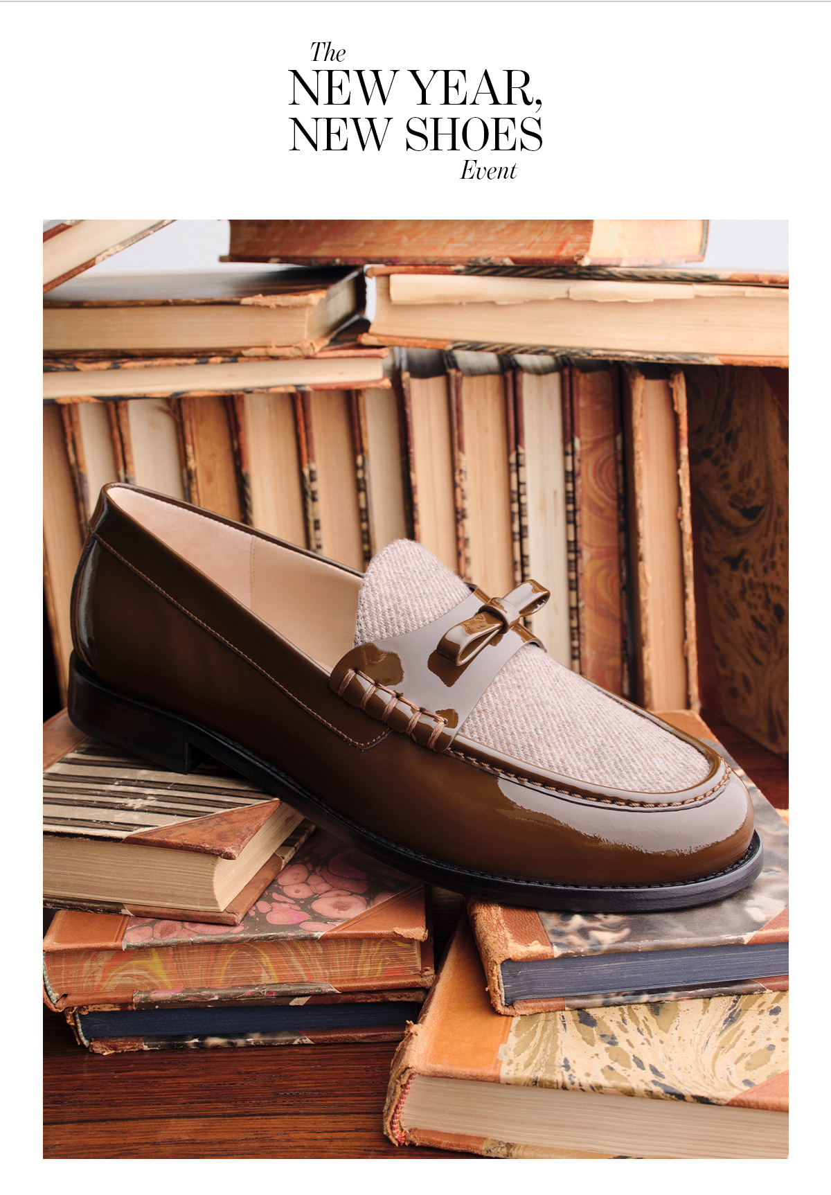  The  NEW YEAR.  NEW SHOES  Event    EXTRA 25% OFF  New-to-Sale Styles & So Many New Arrivals  Only with code WINTER25  SHOP NOW