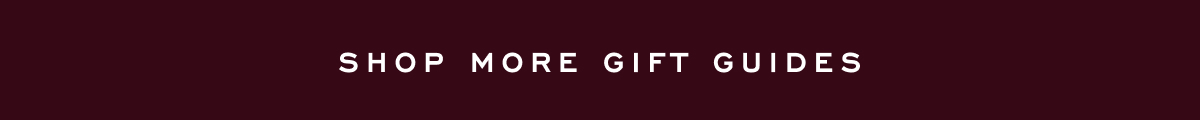 Shop More Gift Guides