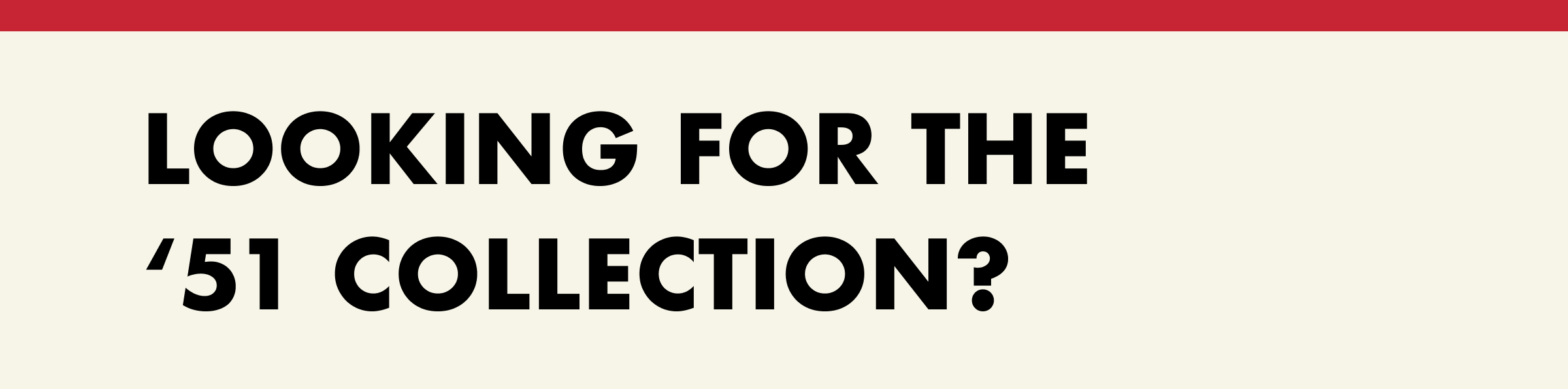 Looking for the '51 Collection?