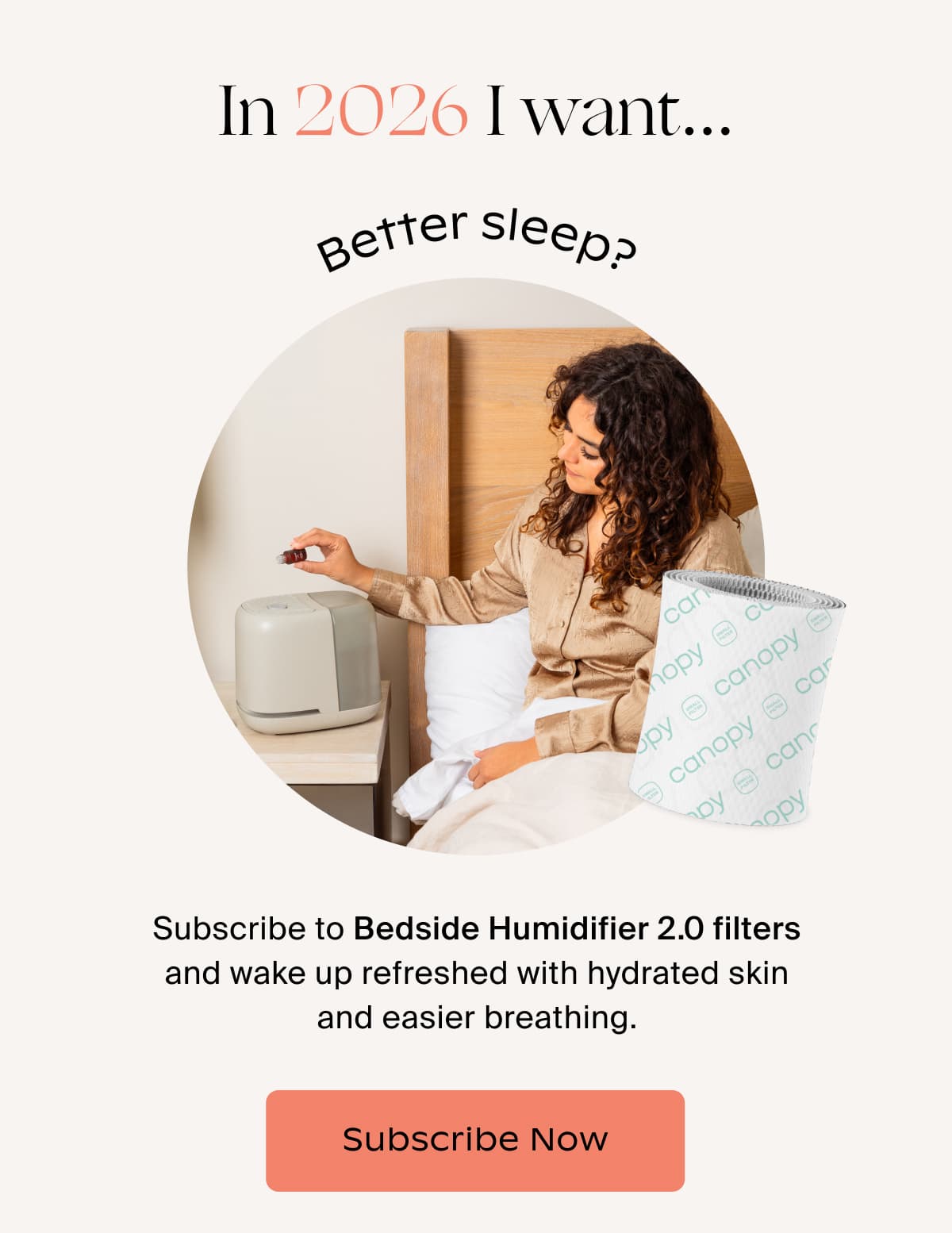 In 2026 I want... Better Sleep? | Subscribe to Bedside Humidifier 2.0 filters and wake up refreshed with hydrated skin and easier breathing. | Subscribe Now