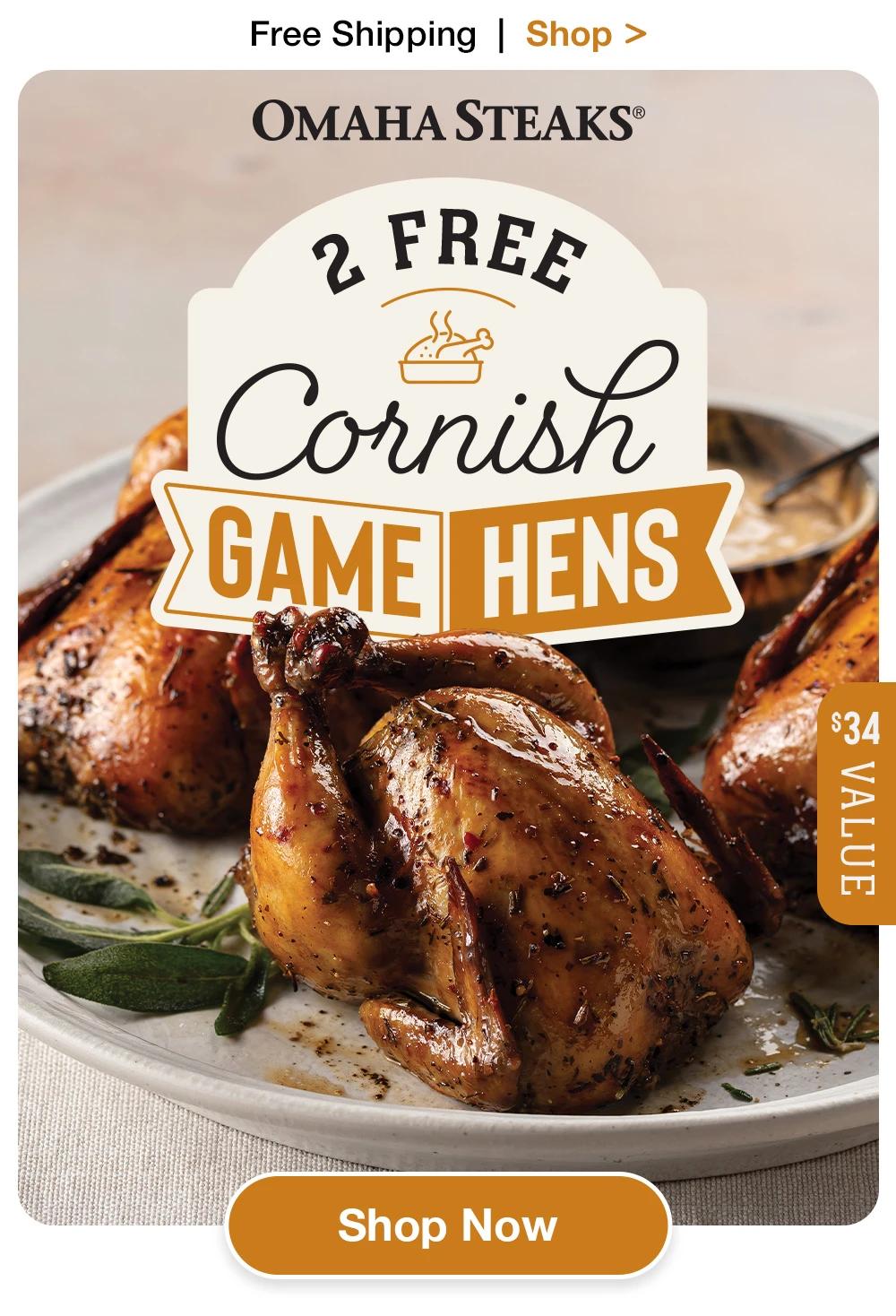 Free Shipping | Shop >  OMAHA STEAKS® | 2 CORNISH GAME HENS | $32 VALUE || SHOP NOW