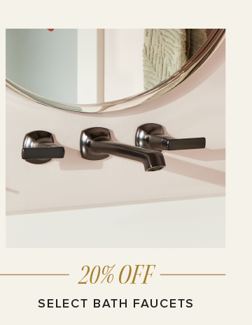 20% Off - Select Bath Faucets