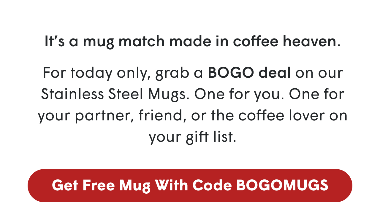 Get Free Mug with code BOGOMUGS