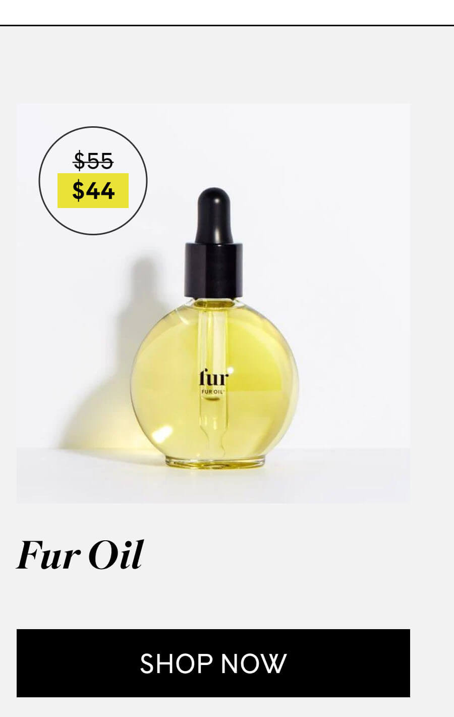 Fur Oil $55 → $44 CTA: SHOP NOW