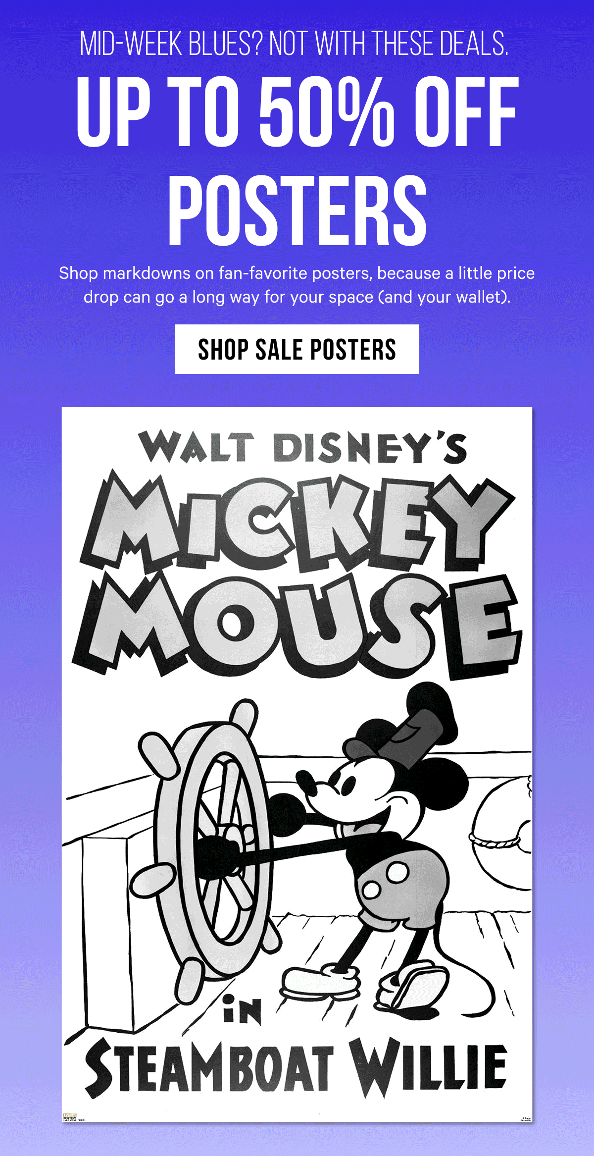 Mid-Week Blues? Not With These Deals. - Up to 50% Off Posters: Shop markdowns on fan-favorite posters, because a little price drop can go a long way for your space (and your wallet).