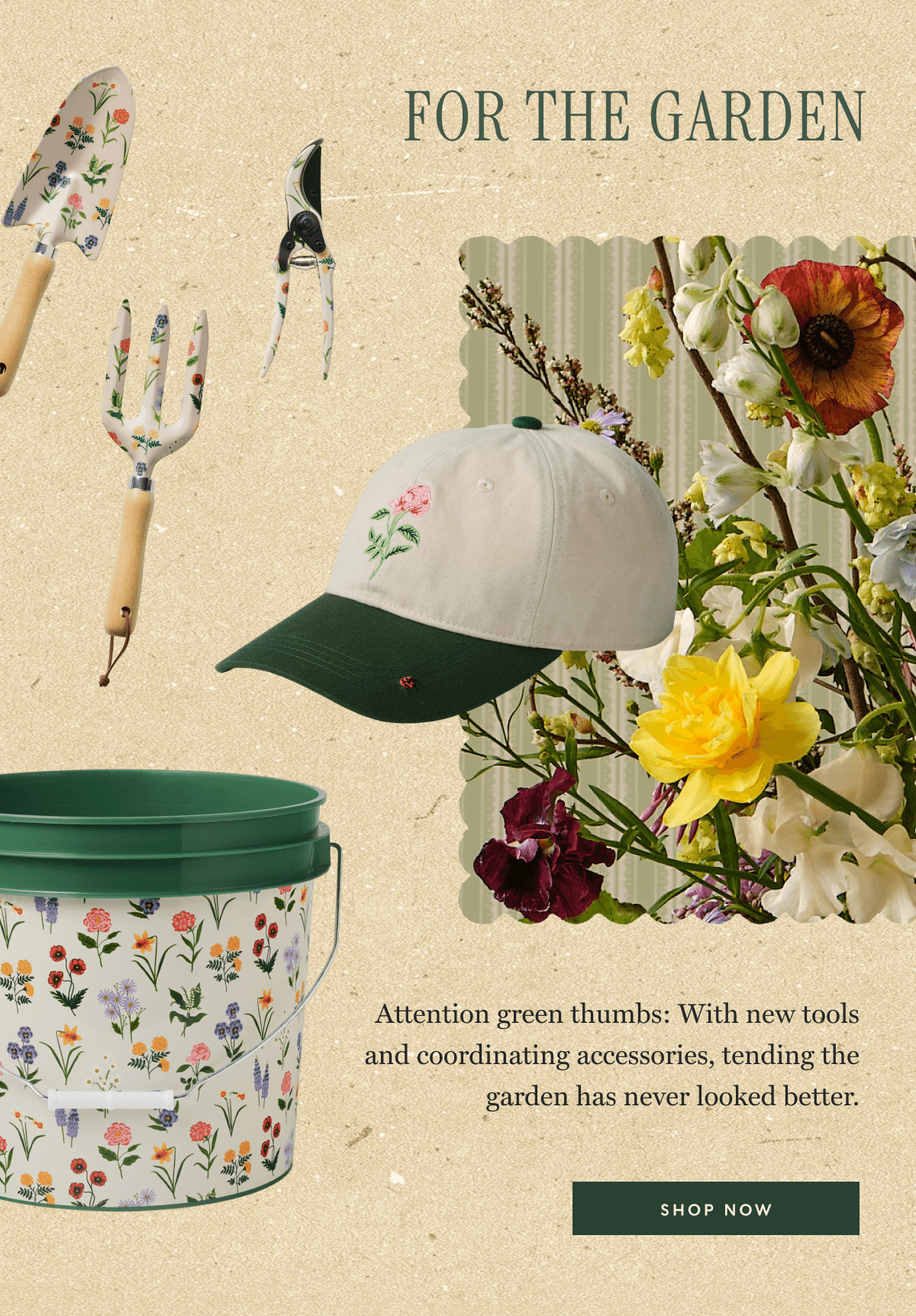FOR THE GARDEN - Attention green thumbs: With new tools and coordinating accessories, tending the garden has never looked better. | SHOP NOW