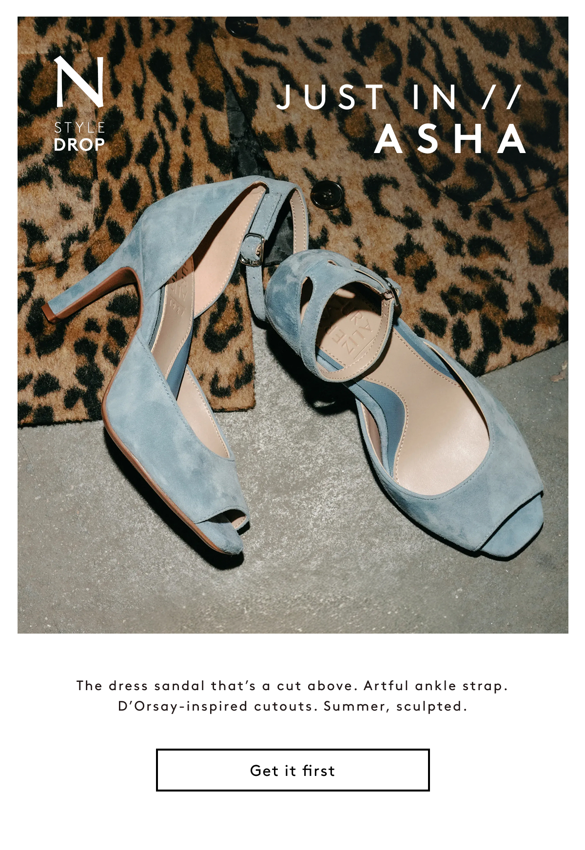N Style Drop - Just In // Asha - The Dress Sandal That’s A Cut Above. Artful Ankle Strap. D’orsay-Inspired Cutouts. Summer, Sculpted. | Get It First