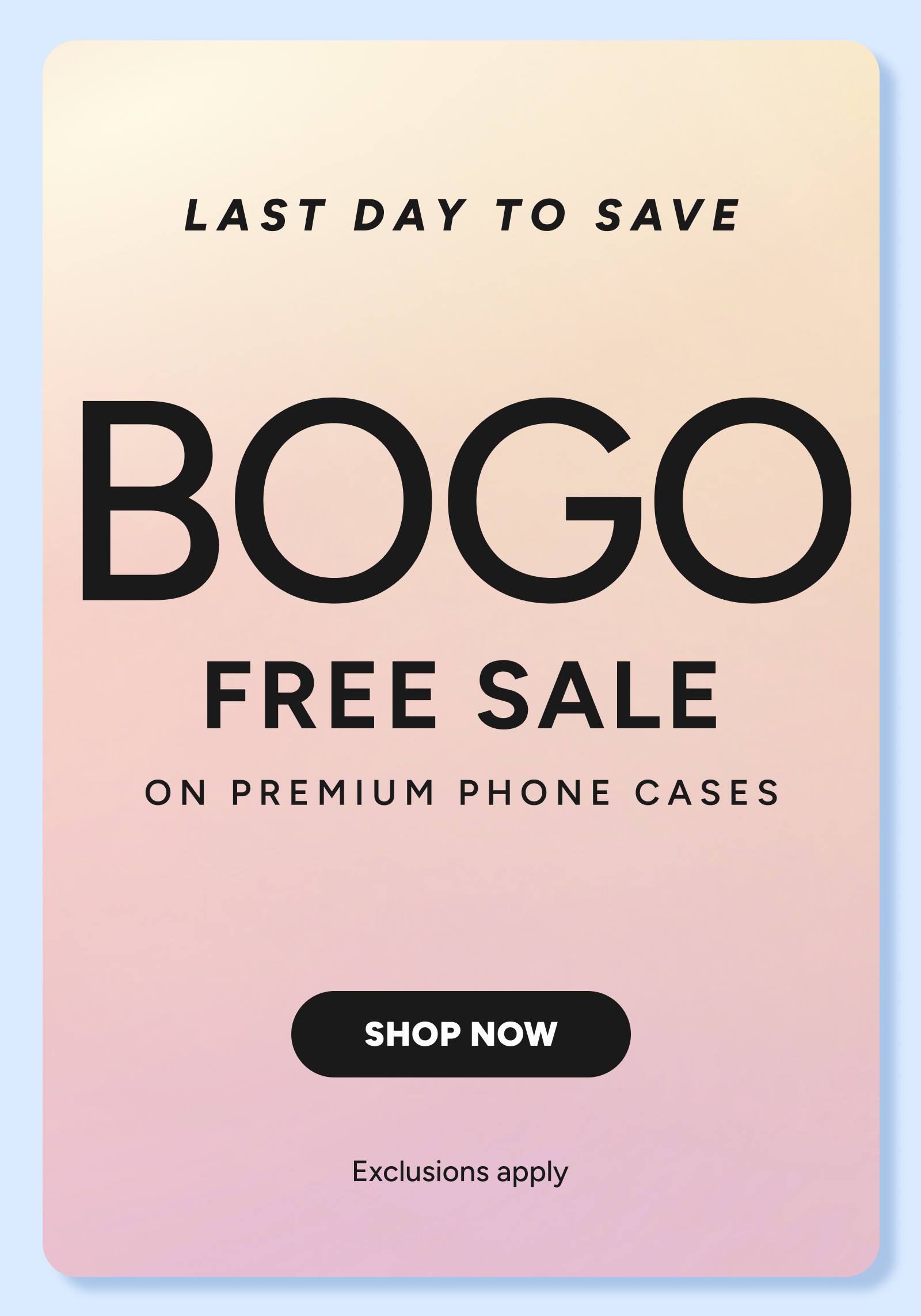 Last day to save BOGO free sale - Shop Now
