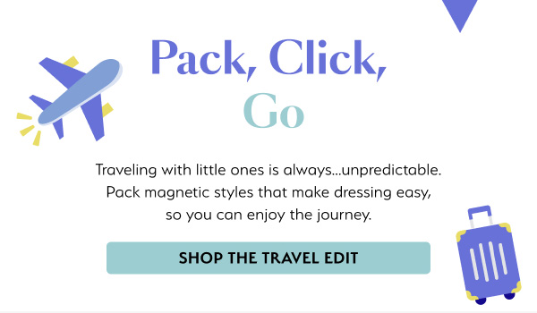 Traveling with little ones is always…unpredictable. Pack magnetic styles that make dressing easy, so you can enjoy the journey.