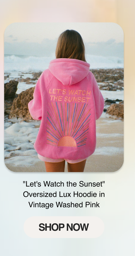 "Let's Watch the Sunset" Oversized Lux Hoodie in Vintage Washed Pink