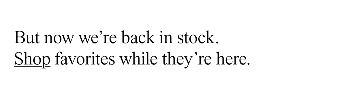But now we're back in stock