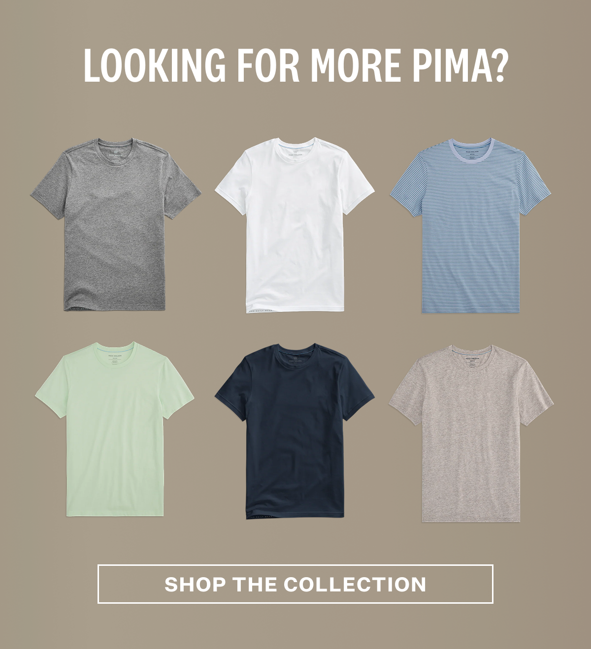 Looking for More Pima? Shop the Collection