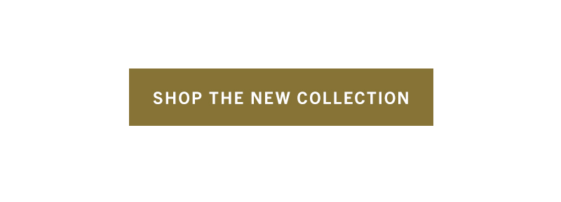 Shop the New Collection