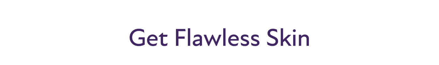 Get Flawless Skin