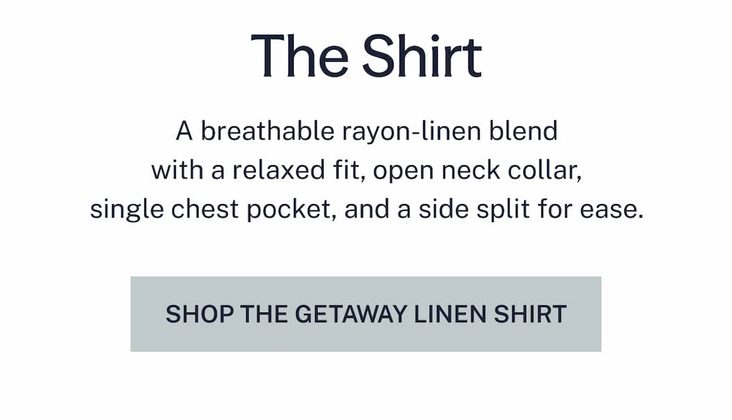 SHOP THE GETAWAY LINEN SHIRT