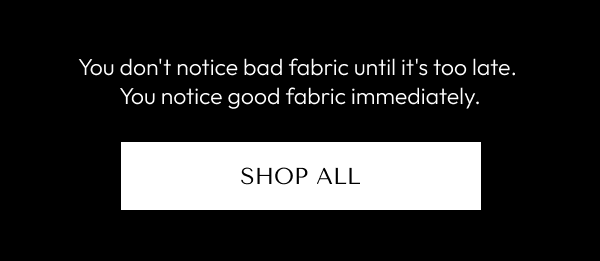 Summer starts with the right fabric. 