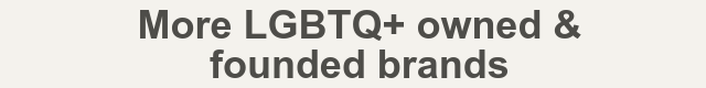 More LGBTQ+ owned & founded brands