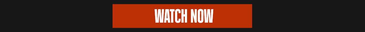 WATCH NOW
