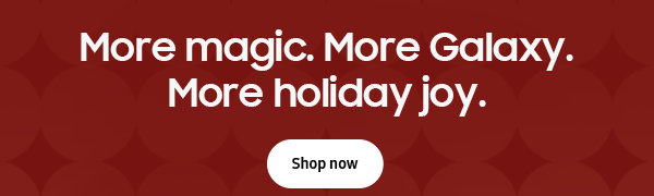 More magic. More Galaxy. More holiday joy. - Shop now