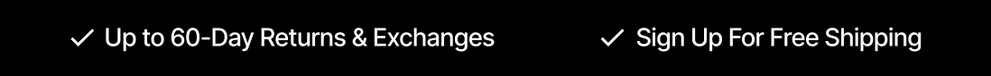 ✓  Free Shipping          ✓  45-Day Returns & Exchanges
