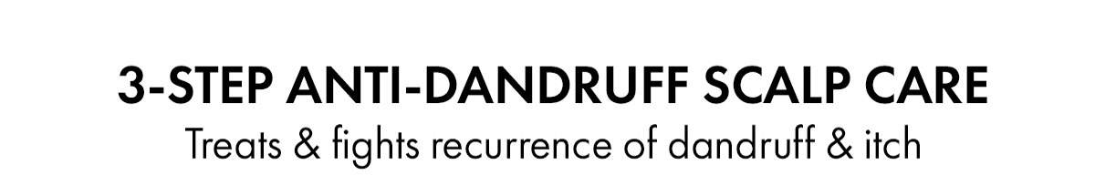 3-STEP ANTI-DANDRUFF SCALP CARE