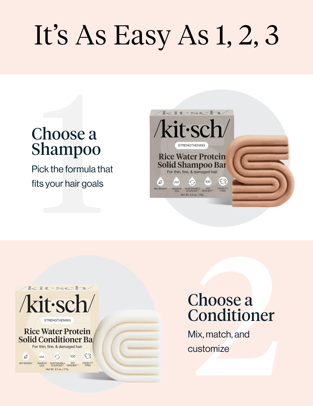 Choose a Shampoo. Pick the formula that fits your hair goals. Choose a Conditioner. Mix, match, and customize