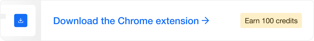 Download the Chrome extension - earn 100 credits.